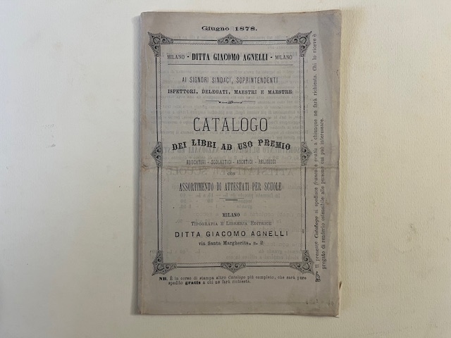 Milano. Ditta Giacomo Agnelli. Catalogo dei libri ad uso premio. Educativi, scolastici, ascetici, religiosi con assortimento di attestati per scuole, giugno 1878